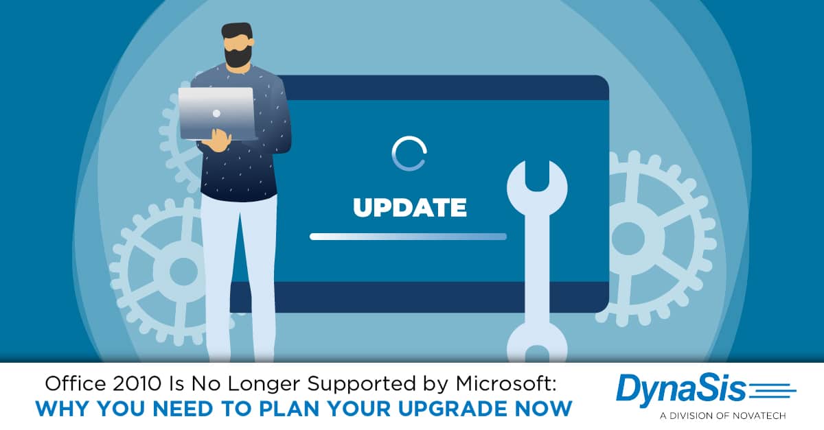 Office 2010 Is No Longer Supported by Microsoft: Why You Need to Plan Your Upgrade Now 